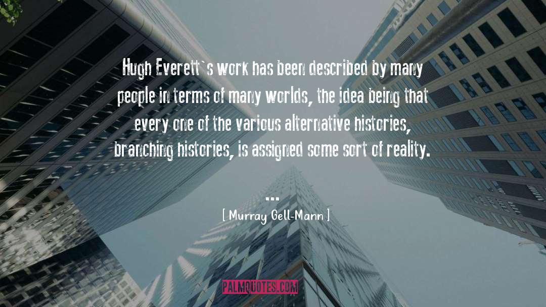 Alternative Histories quotes by Murray Gell-Mann
