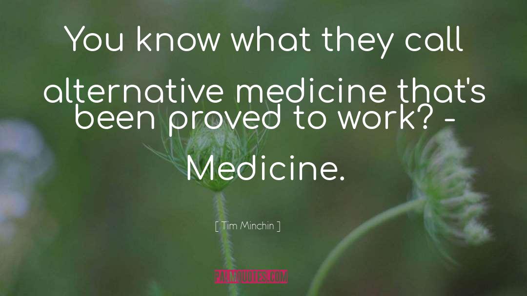 Alternative Medicine quotes by Tim Minchin