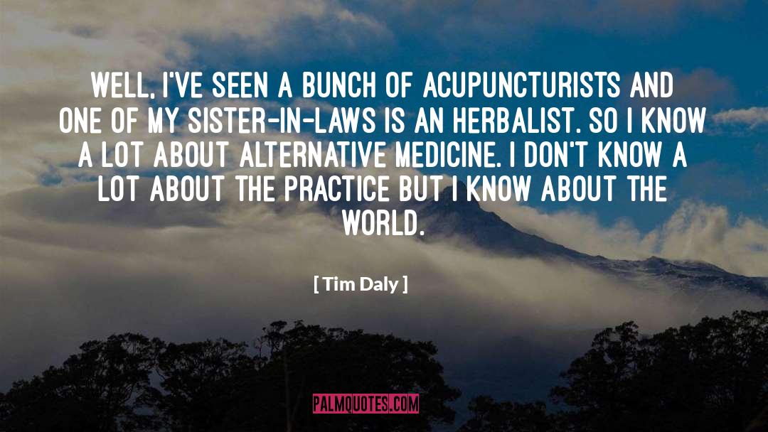 Alternative Medicine quotes by Tim Daly