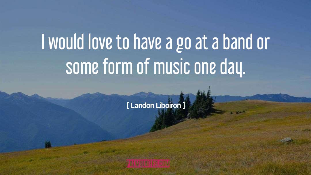 Alternative Music quotes by Landon Liboiron