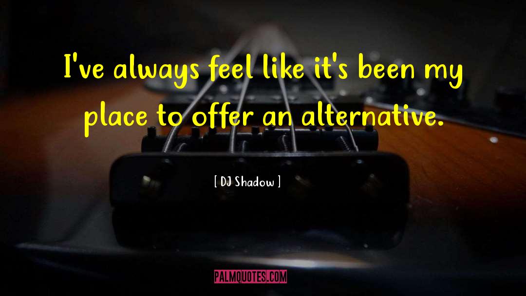 Alternative Psychology quotes by DJ Shadow