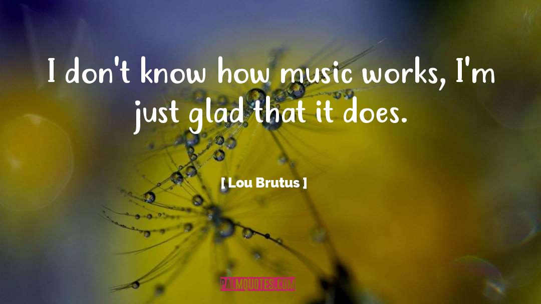 Alternative Rock Rock And Roll quotes by Lou Brutus