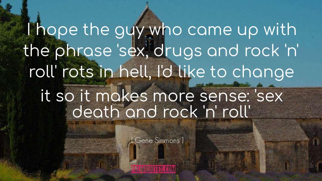 Alternative Rock Rock And Roll quotes by Gene Simmons