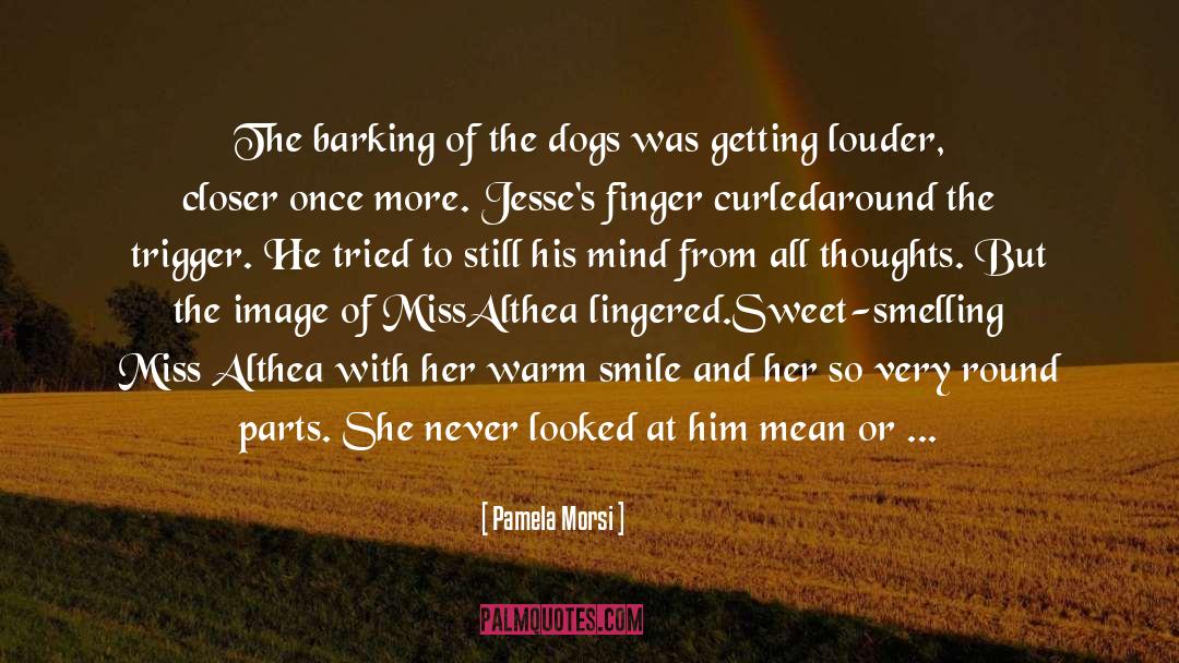 Althea quotes by Pamela Morsi