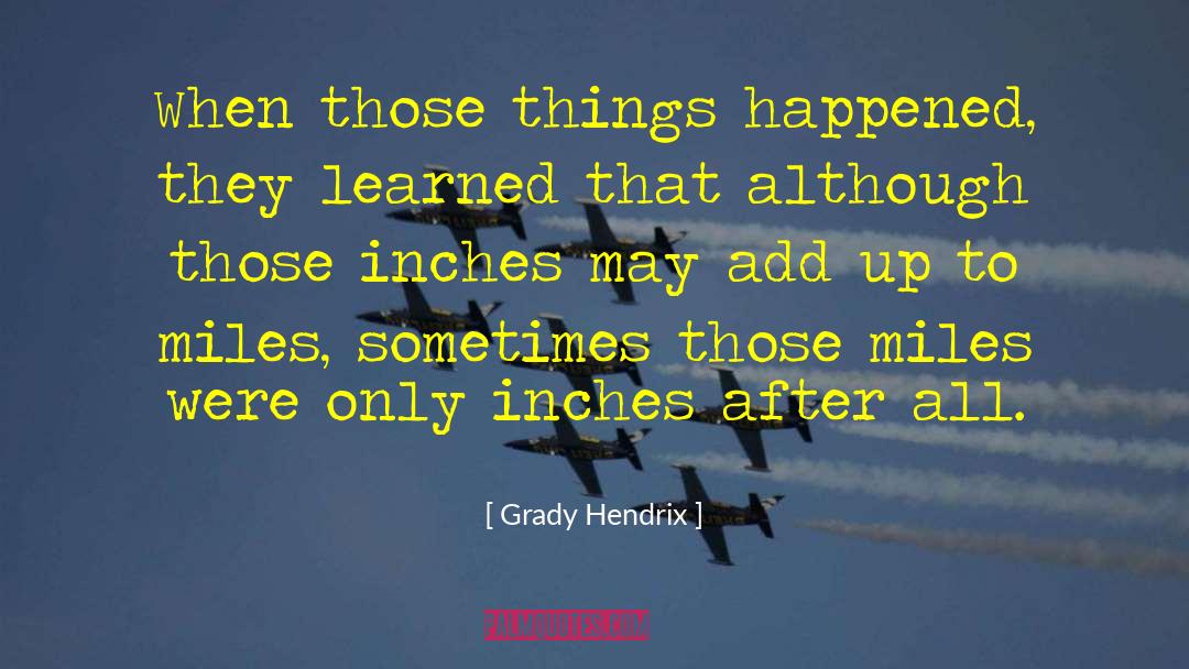 Although Were Miles Apart quotes by Grady Hendrix