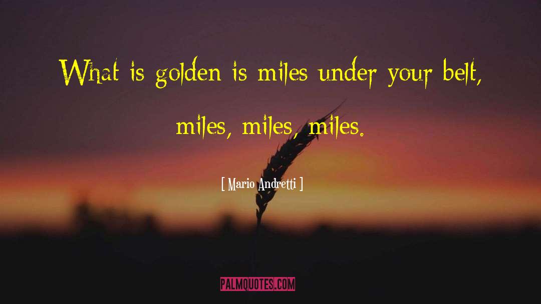 Although Were Miles Apart quotes by Mario Andretti