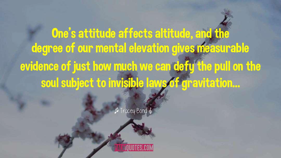 Altitude Of Life quotes by Tracey Bond