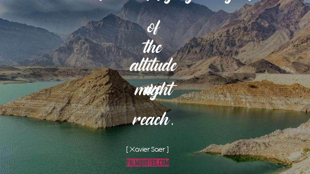 Altitude quotes by Xavier Saer
