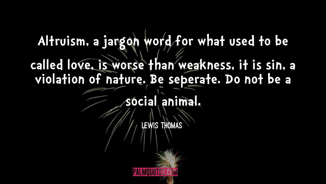 Altruism quotes by Lewis Thomas