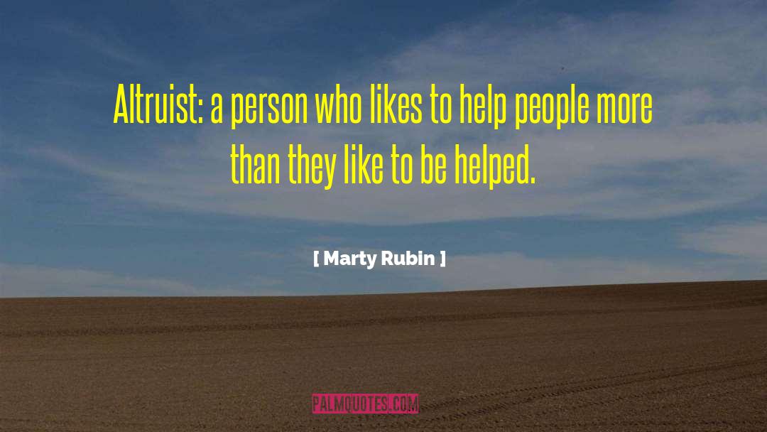 Altruist quotes by Marty Rubin