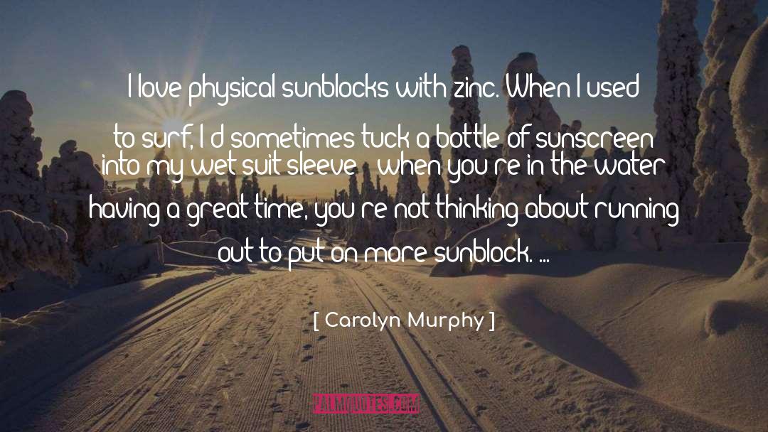 Altruist Sunscreen quotes by Carolyn Murphy