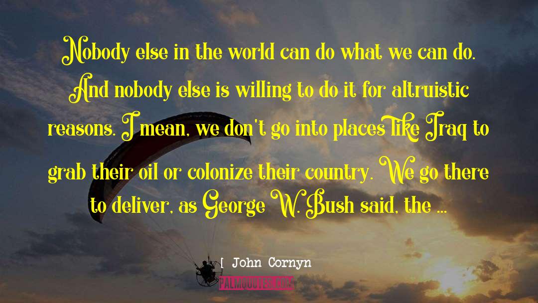 Altruistic quotes by John Cornyn