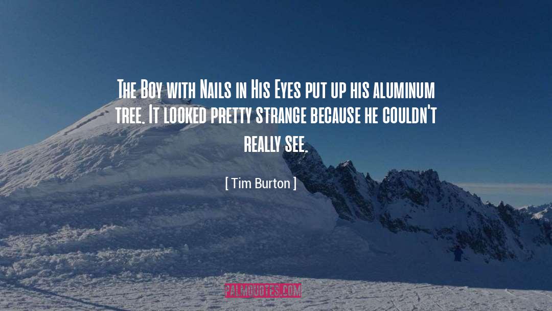 Aluminum quotes by Tim Burton