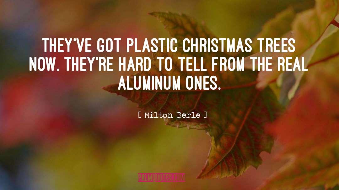 Aluminum quotes by Milton Berle