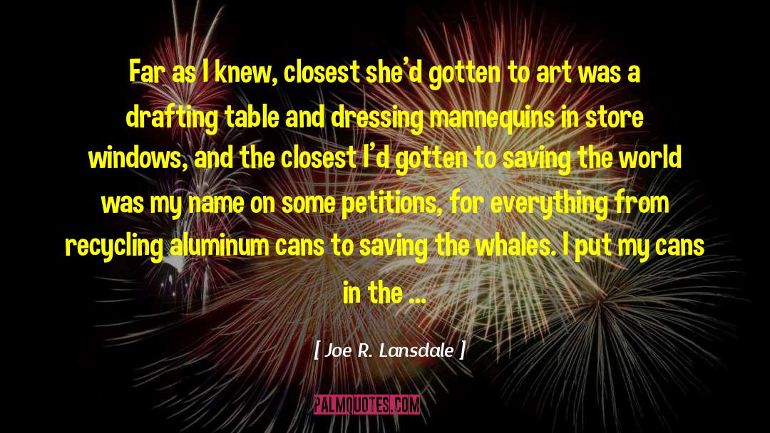 Aluminum quotes by Joe R. Lansdale