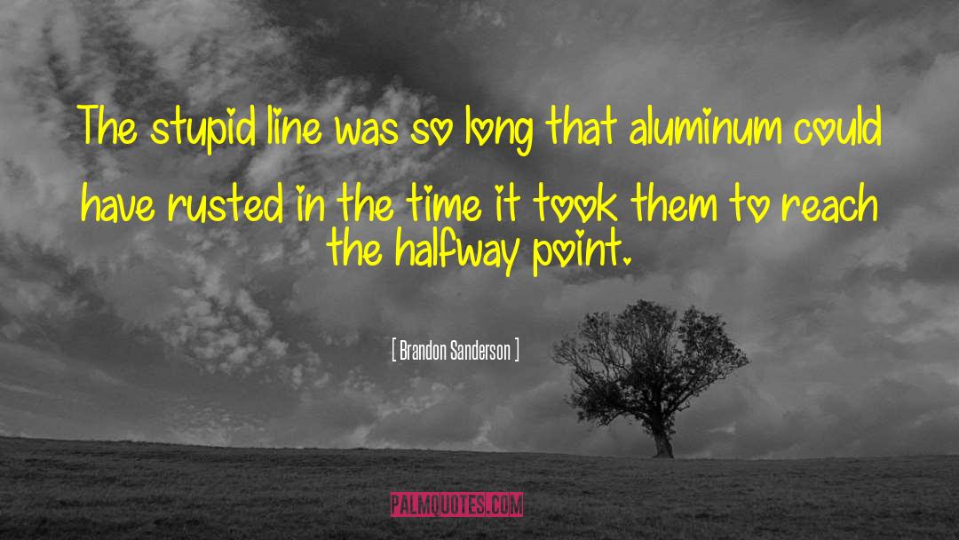 Aluminum quotes by Brandon Sanderson