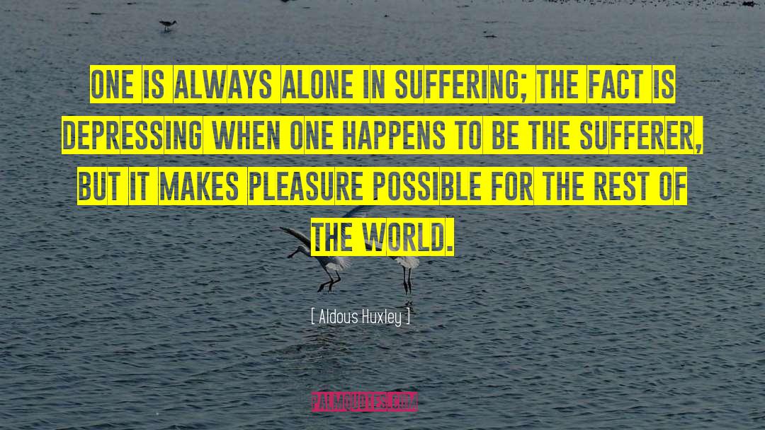 Always Alone quotes by Aldous Huxley