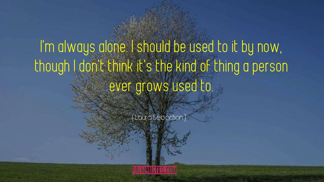 Always Alone quotes by Laura Sebastian