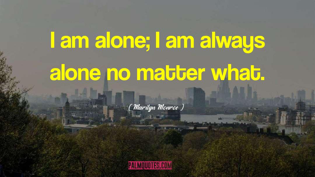 Always Alone quotes by Marilyn Monroe