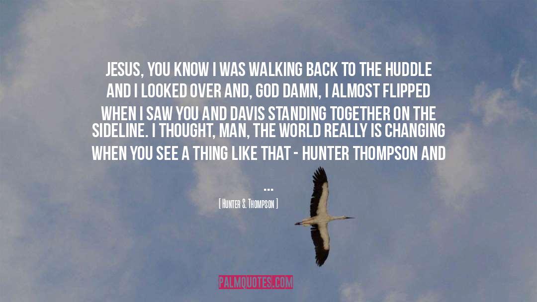 Always Alone quotes by Hunter S. Thompson