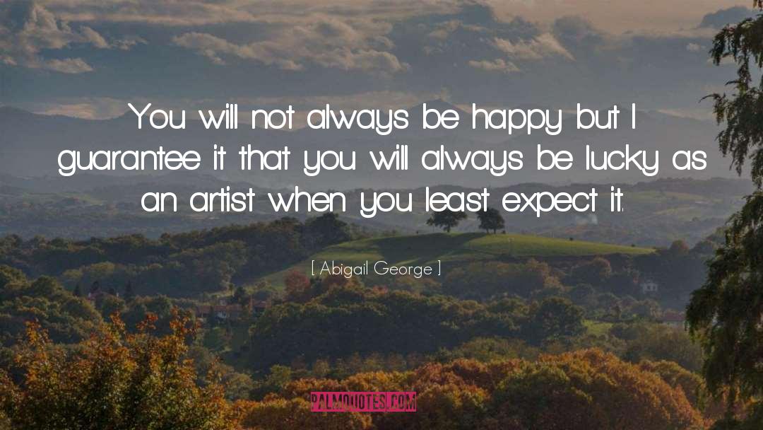 Always Be Happy quotes by Abigail George