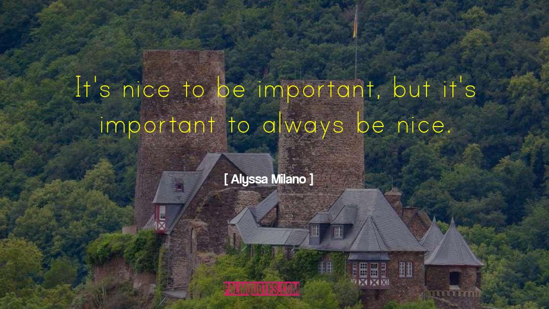 Always Be Nice quotes by Alyssa Milano