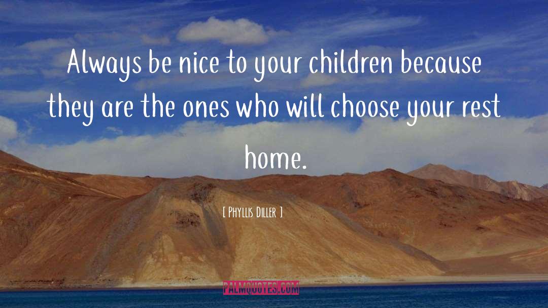 Always Be Nice quotes by Phyllis Diller