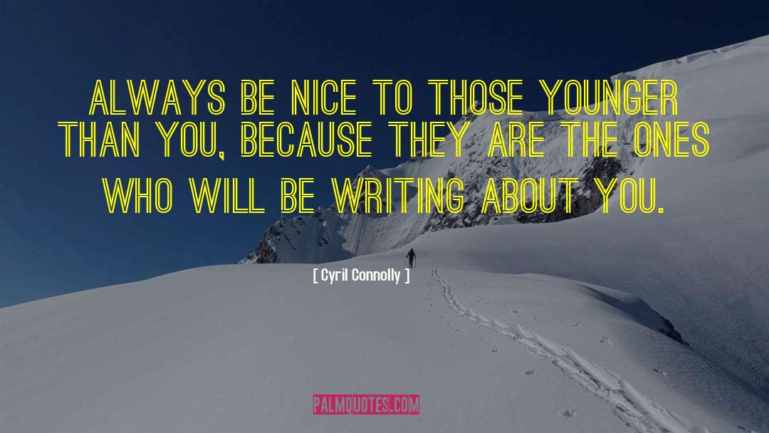 Always Be Nice quotes by Cyril Connolly