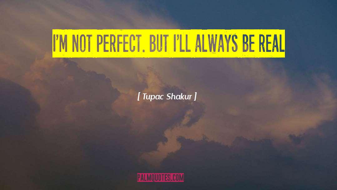 Always Be Real quotes by Tupac Shakur