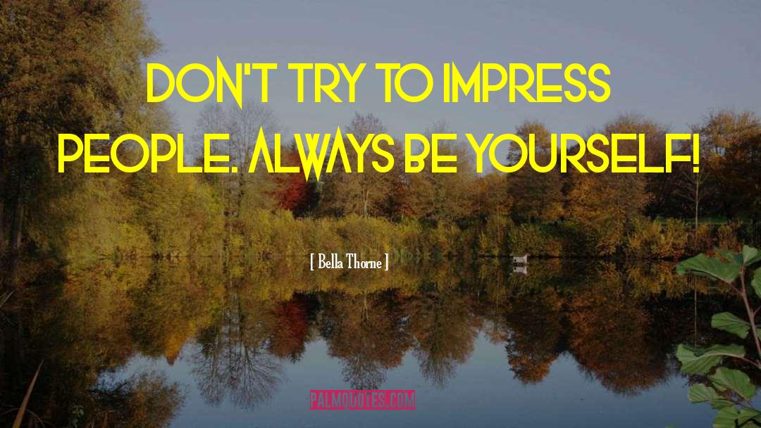 Always Be Yourself quotes by Bella Thorne