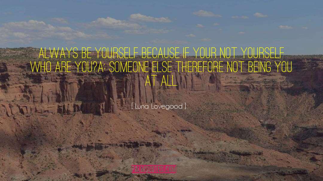 Always Be Yourself quotes by Luna Lovegood