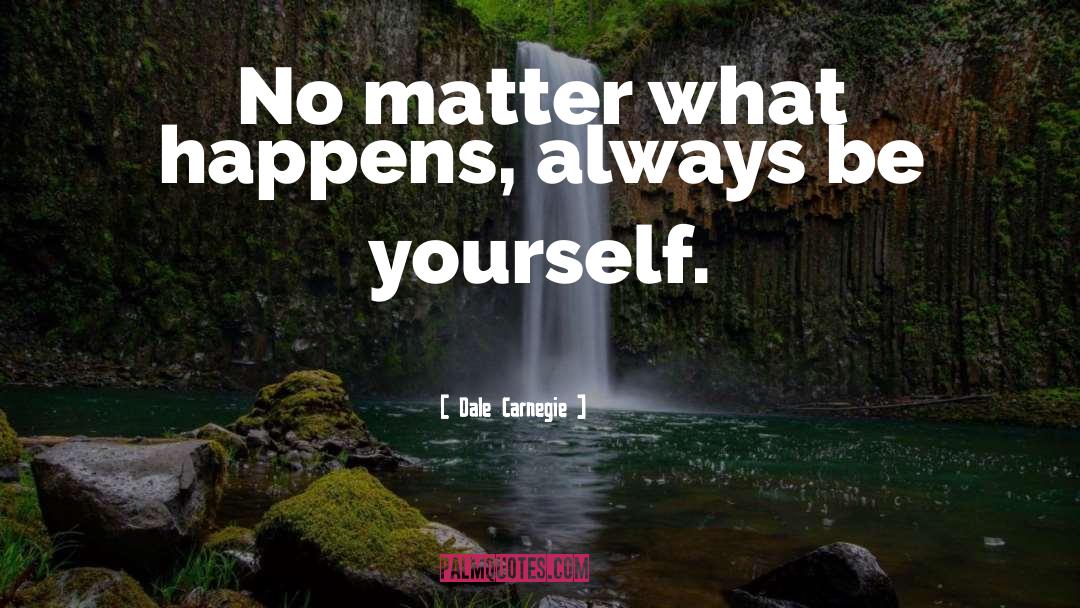 Always Be Yourself quotes by Dale Carnegie