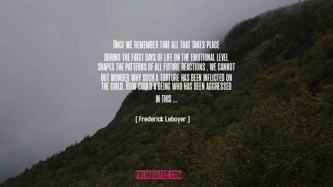 Always Being Positive quotes by Frederick Leboyer