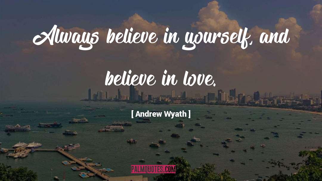 Always Believe In Yourself quotes by Andrew Wyath