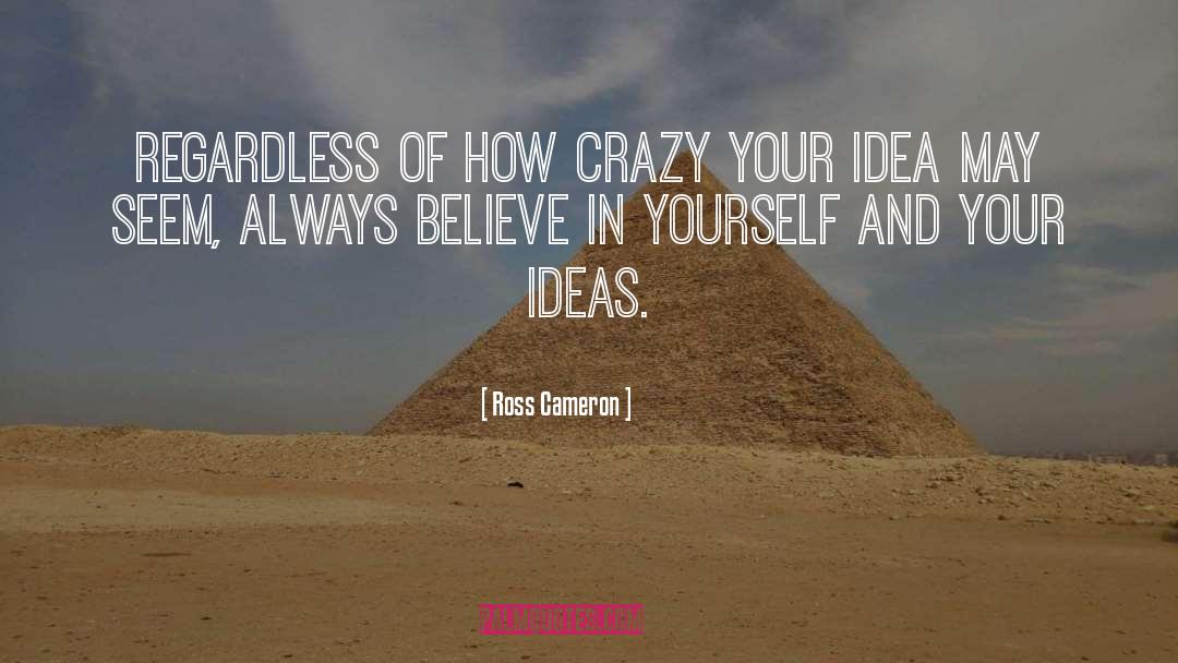 Always Believe In Yourself quotes by Ross Cameron