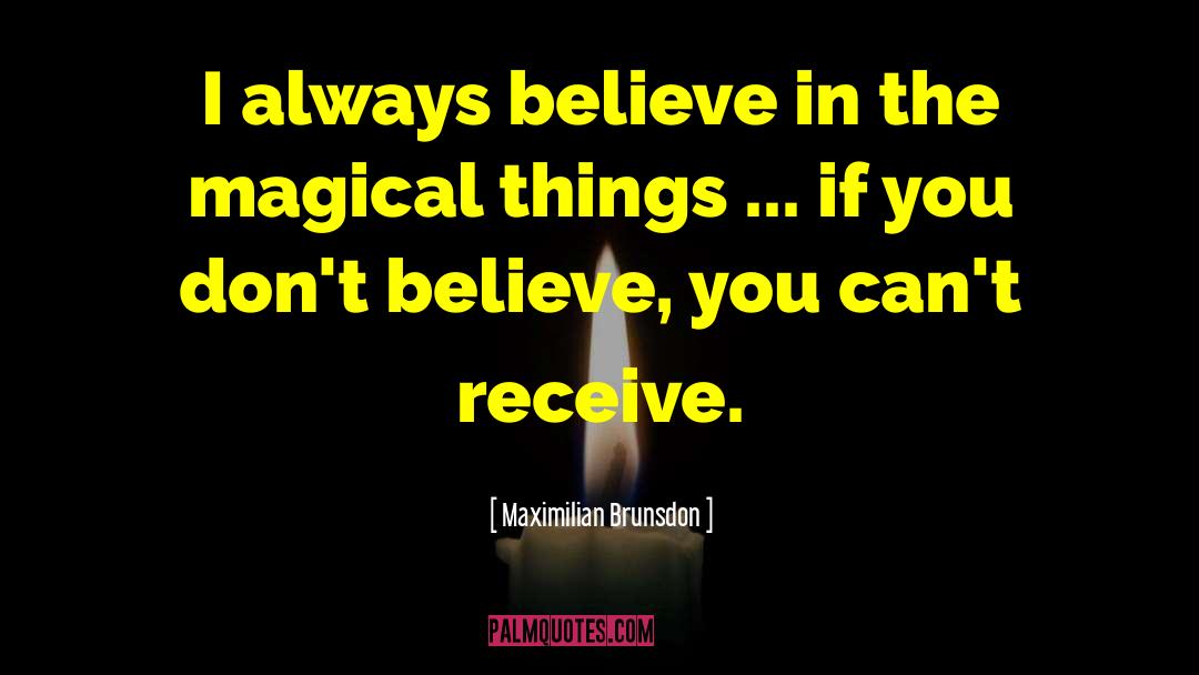 Always Believe quotes by Maximilian Brunsdon