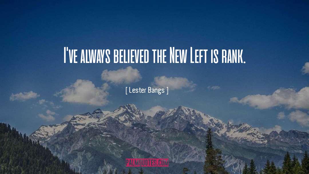 Always Believe quotes by Lester Bangs