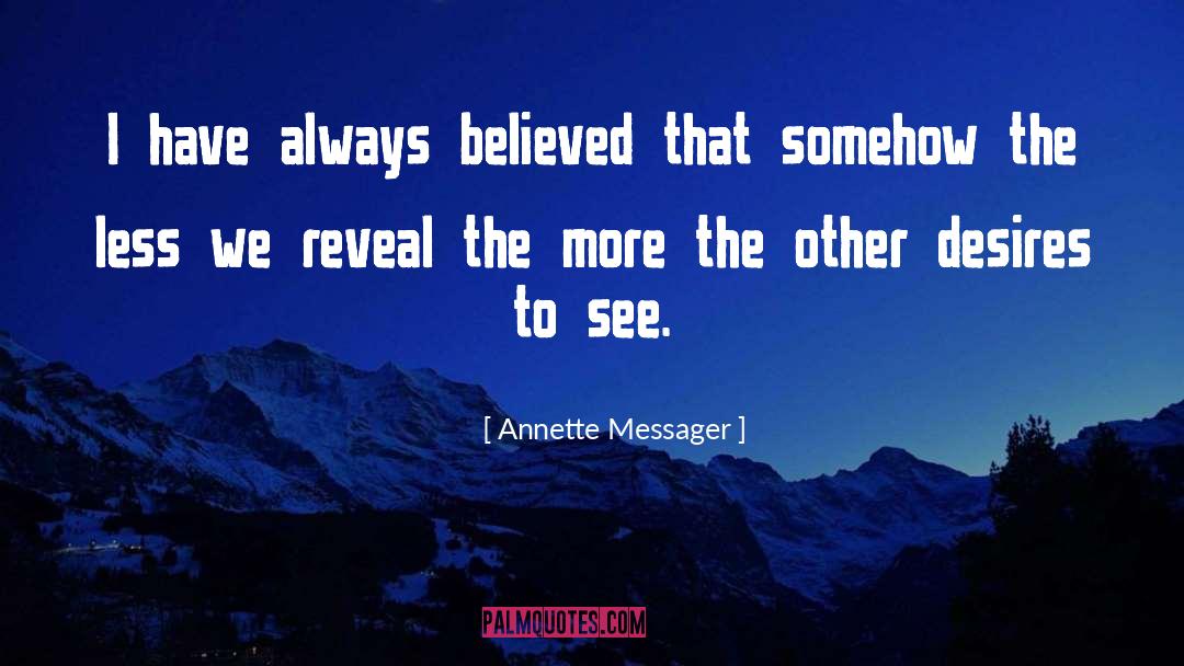 Always Believe quotes by Annette Messager