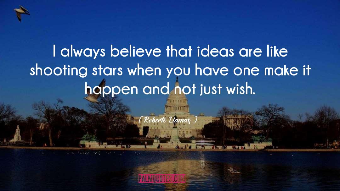 Always Believe quotes by Roberto Llamas