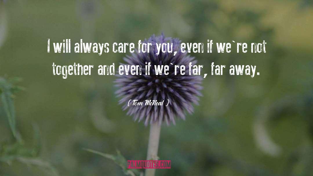 Always Care quotes by Tom McNeal