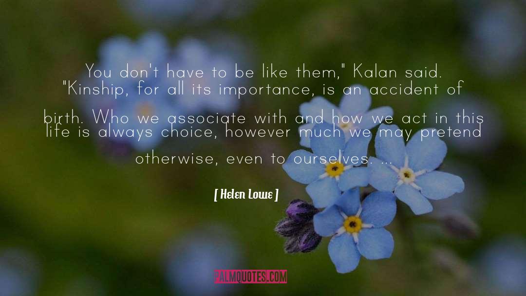 Always Choice quotes by Helen Lowe