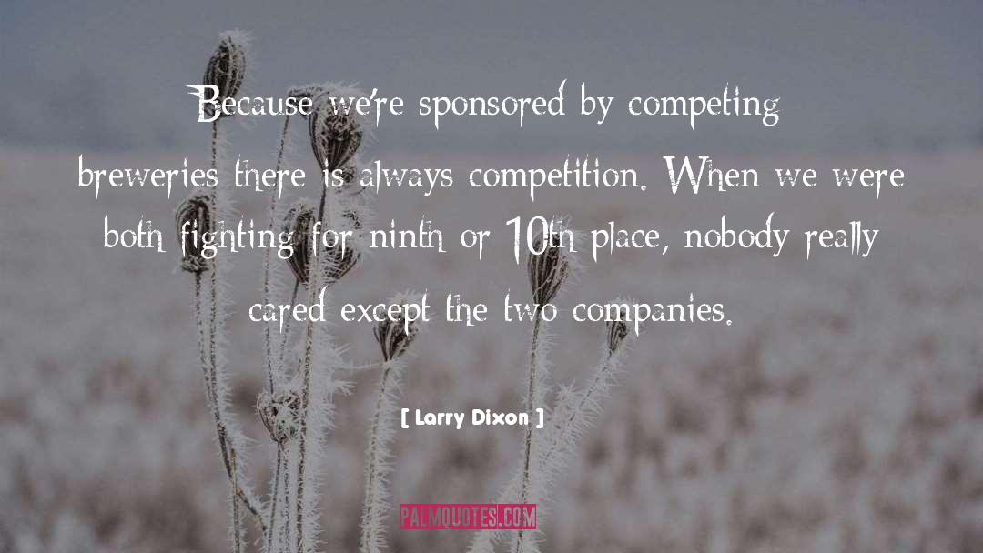 Always Competing quotes by Larry Dixon