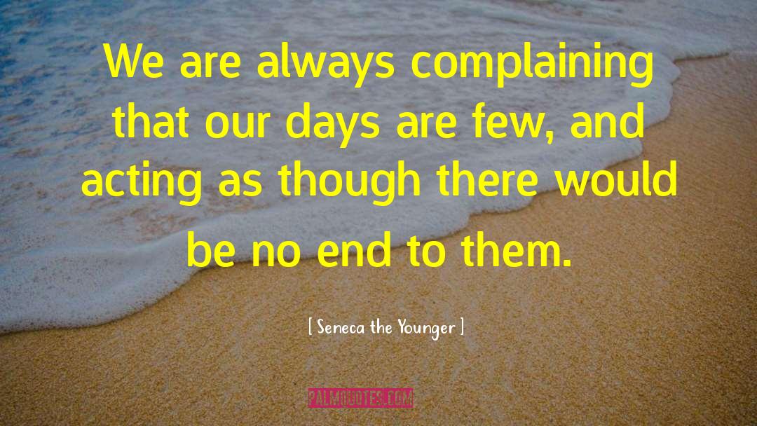 Always Complaining quotes by Seneca The Younger