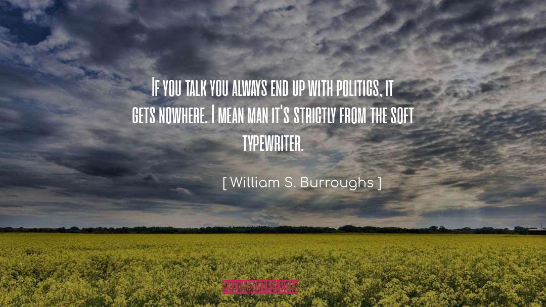 Always End Up quotes by William S. Burroughs