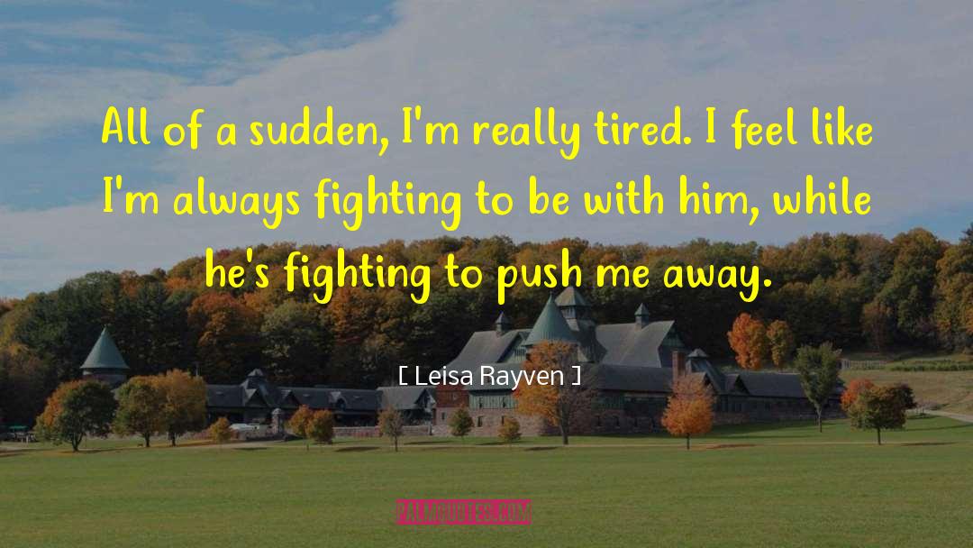 Always Fighting quotes by Leisa Rayven