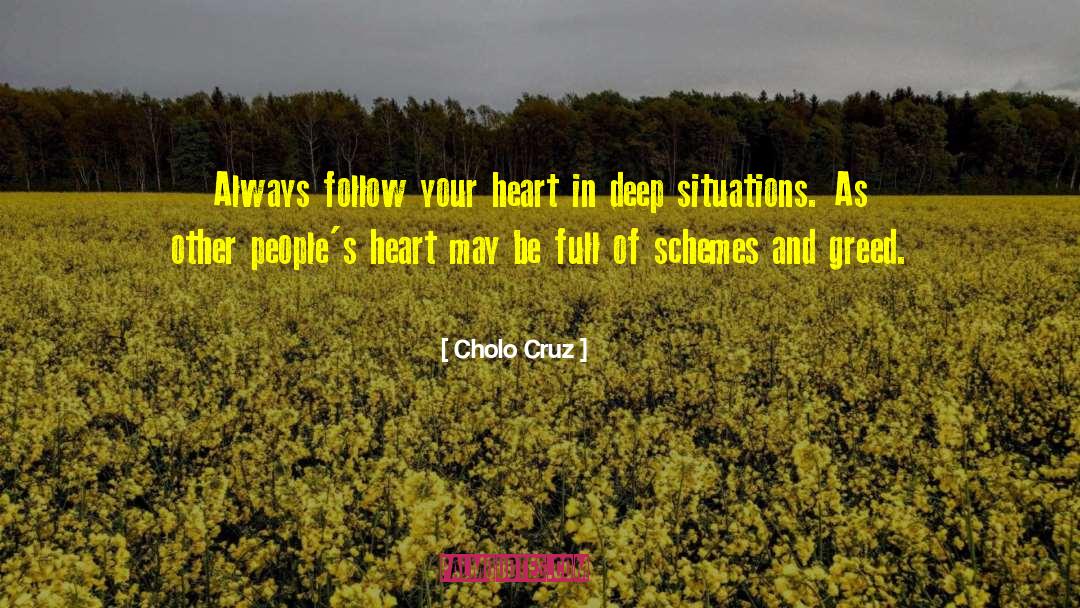 Always Follow Your Heart quotes by Cholo Cruz