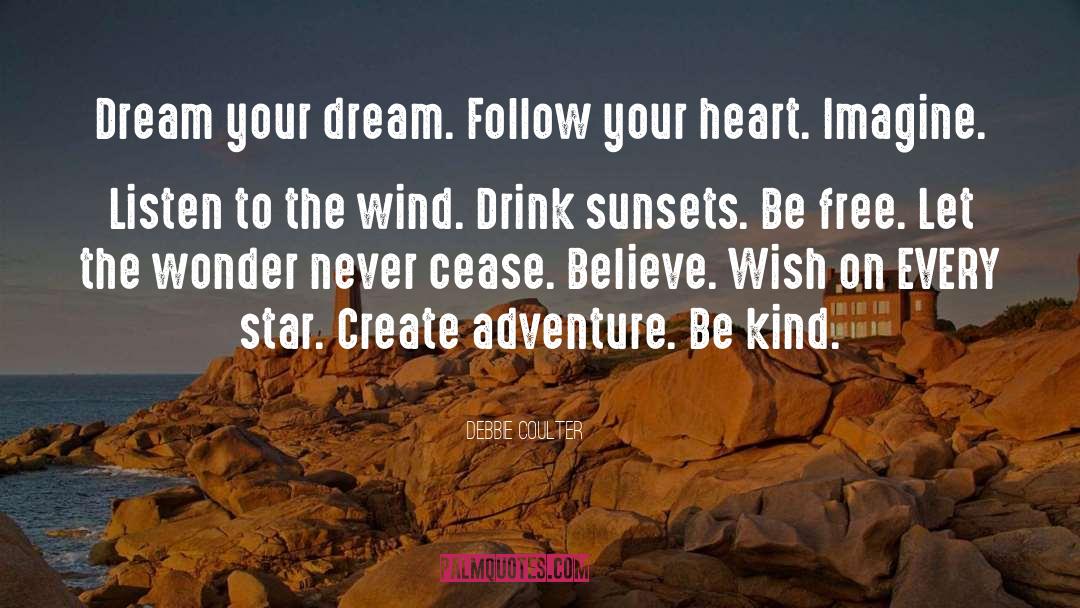Always Follow Your Heart quotes by Debbie Coulter