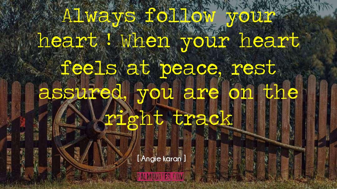 Always Follow Your Heart quotes by Angie Karan