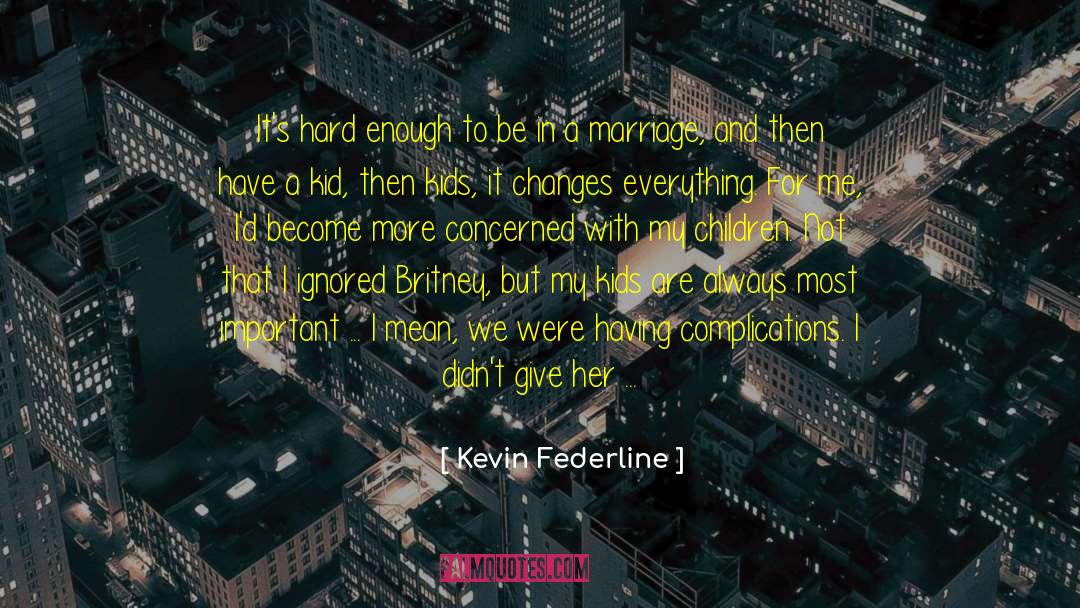 Always Give More quotes by Kevin Federline