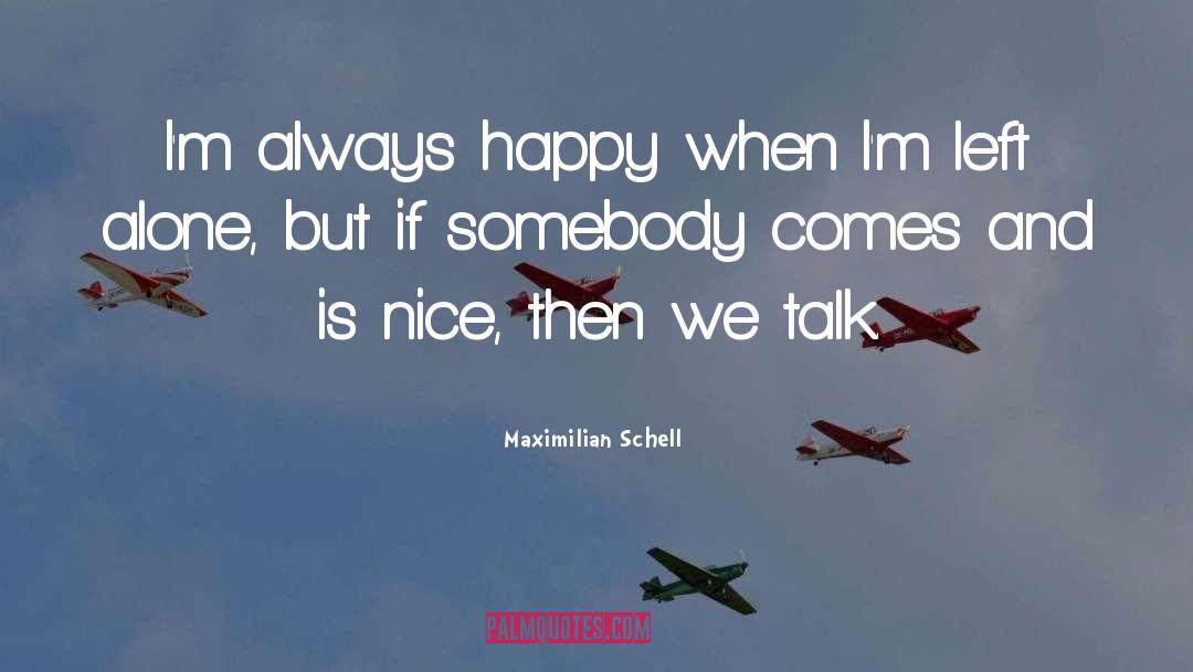 Always Happy quotes by Maximilian Schell